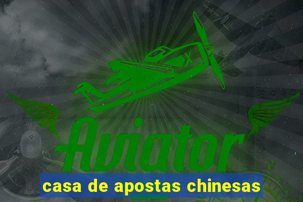 casa de apostas chinesas